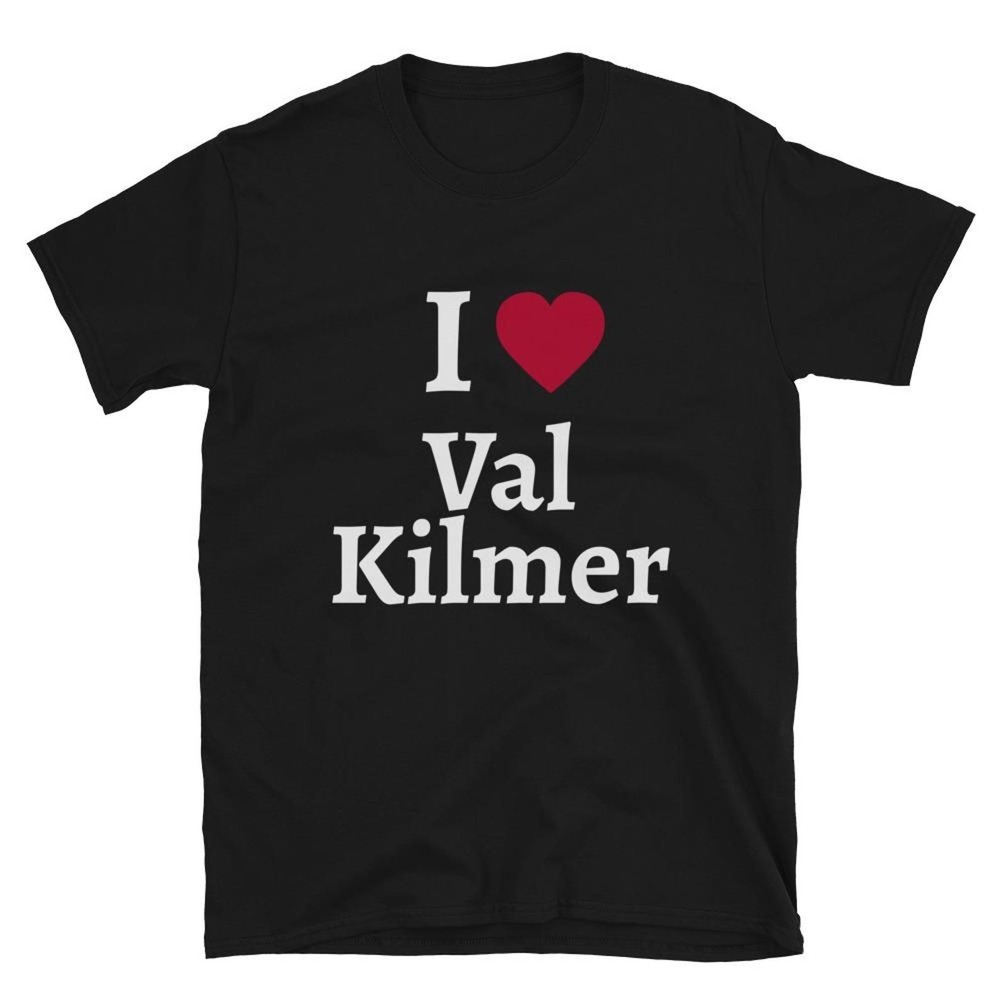 I Love Val Kilmer T-Shirt